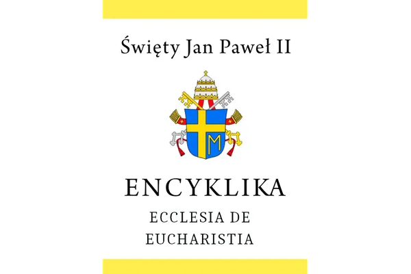 Encykika Ecclesia De Eucharistia Jan Paweł II